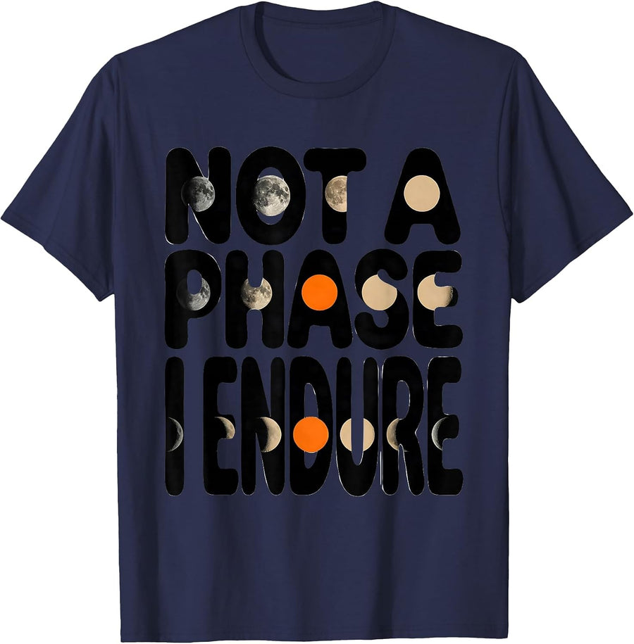 Not A Phase I Endure Celestial Astronomy Moon Phases Gift T-Shirt - Navy Blue