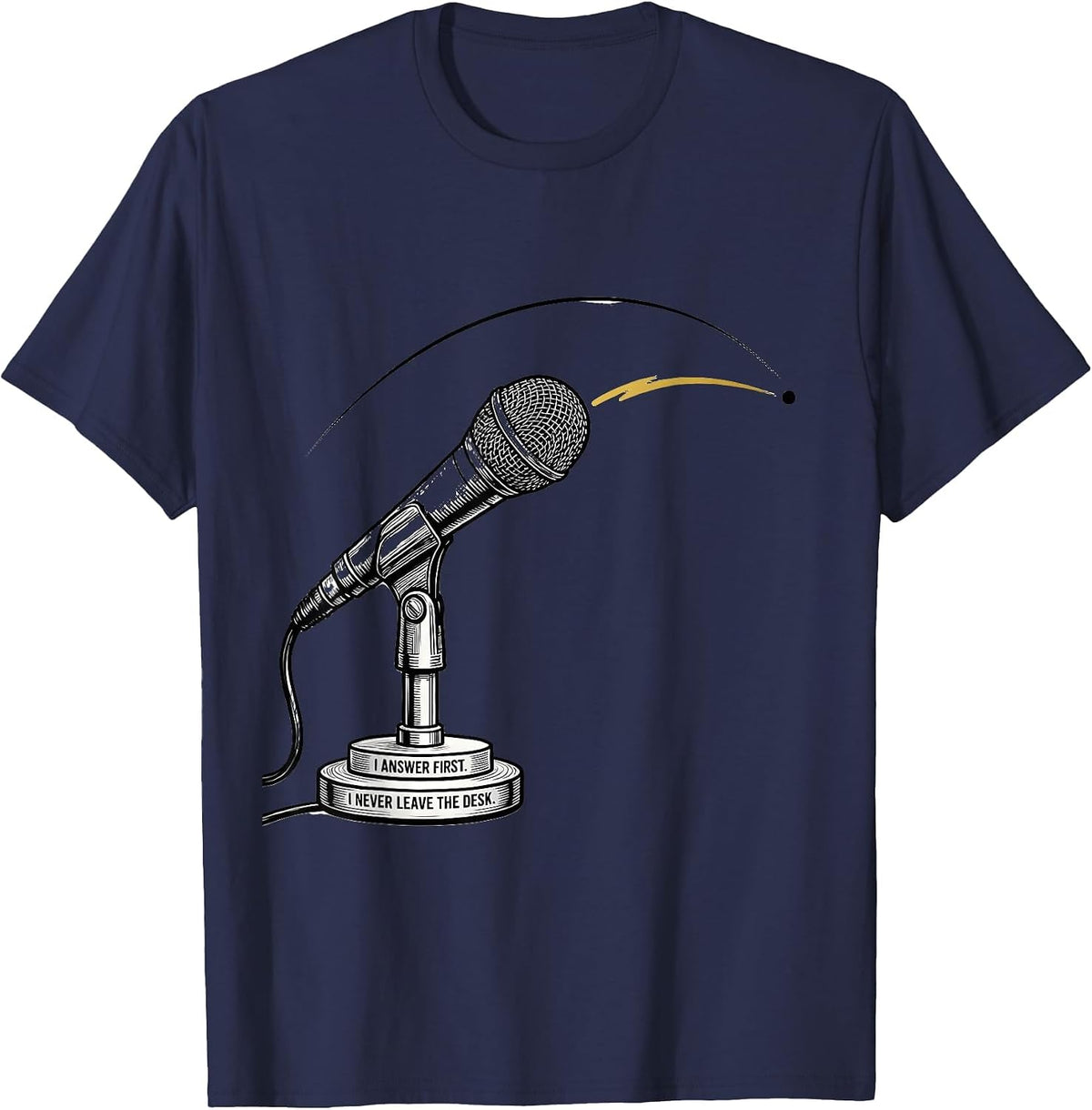 I Answer First. I Never Leave The Desk 911 Dispatcher T-Shirt - Navy Blue