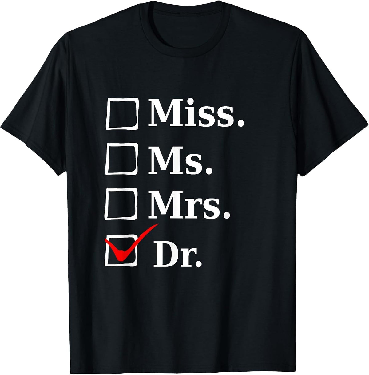 Miss Ms Mrs Dr, Funny Tee for Doctors & Med School Students T-Shirt - Black