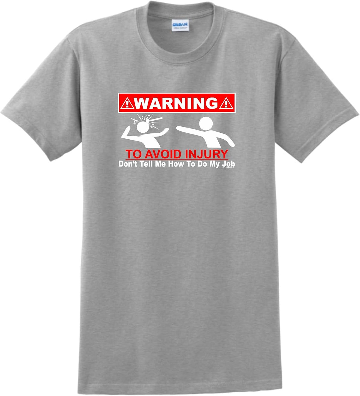 ThisWear Warning to Avoid Injury Don't Tell Me How to Do Job T-Shirt - Sport Grey