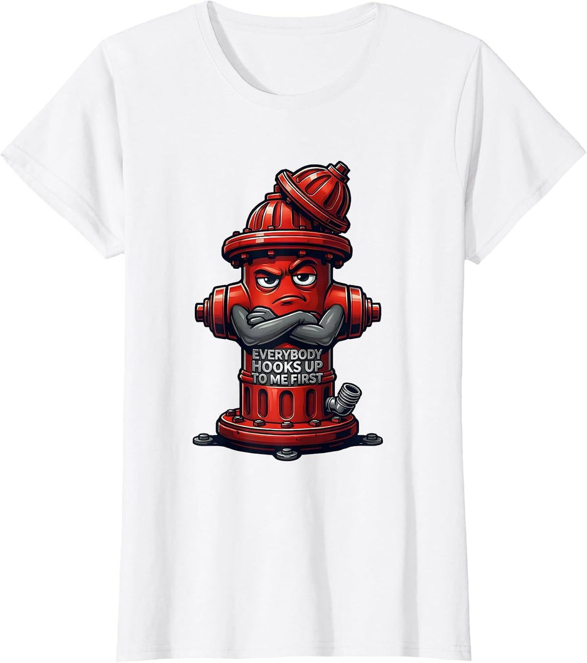 Everybody Hooks Up To Me First Funny Firefighter Mascot Logo T-Shirt - White