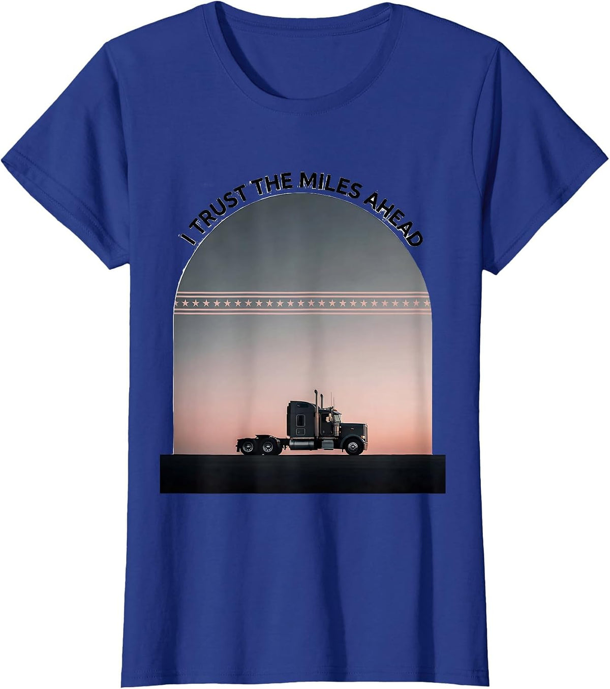 Women's I Trust The Miles Ahead Patriotic Semi Truck Driver American T-Shirt - Royal Blue