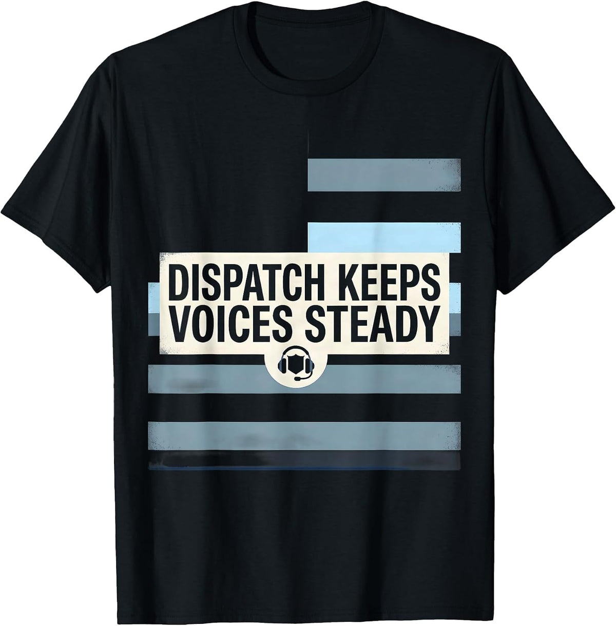 Men's Dispatch Keeps Voices Steady Patriotic 911 Dispatcher First T-Shirt - Black