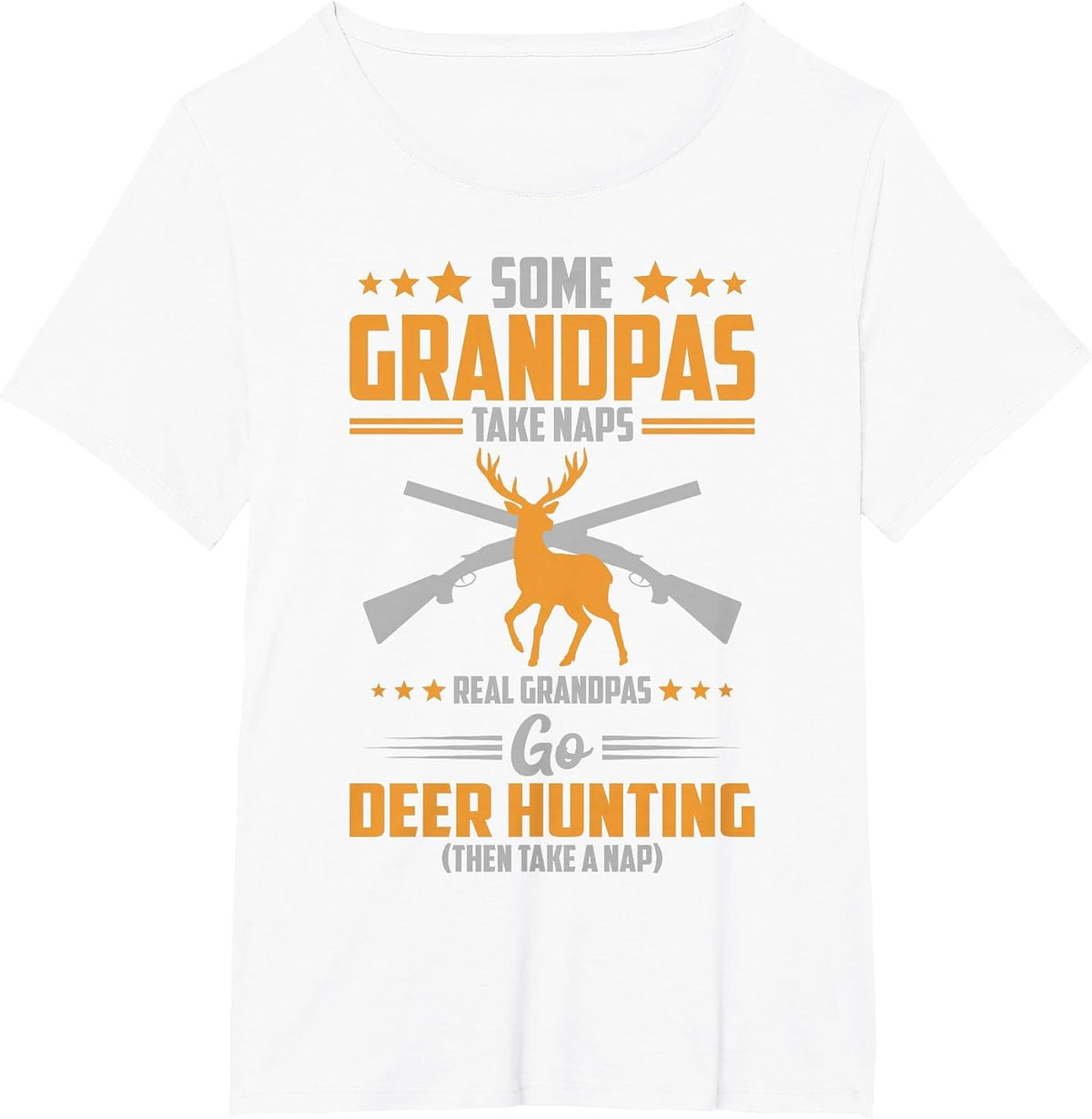 Some Grandpas Take Naps Real Grandpas Go Deer Hunting T-Shirt - White