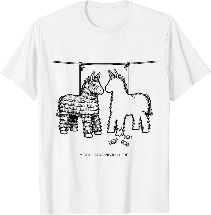 Men's I'm Still Hanging In There Funny Cinco De Mayo Piñata Party T-Shirt - White