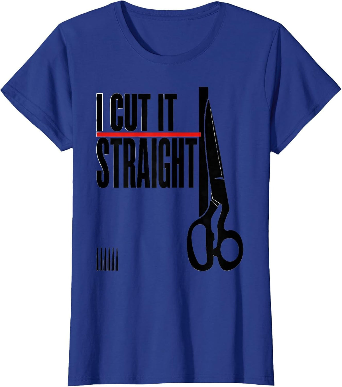 Women's I Cut It Straight Funny Hairdresser Barber Hair Stylist Gift T-Shirt - Royal Blue