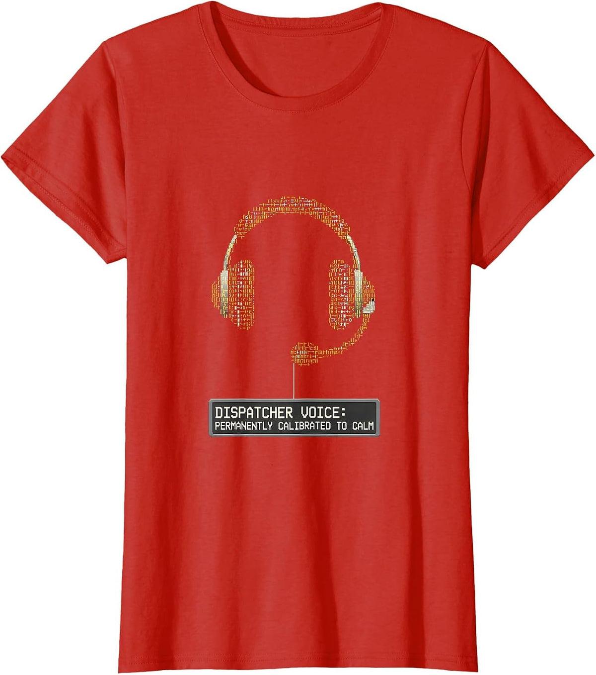 Dispatcher Voice: Permanently Calibrated to Calm T-Shirt - Red