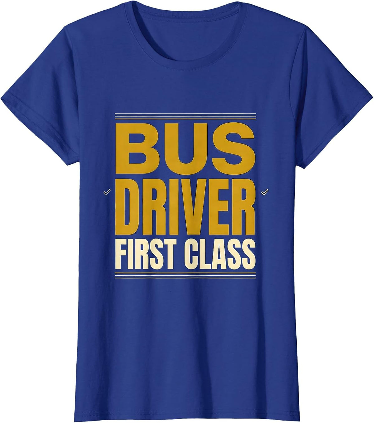Women's Bus Driver, First Class Funny School Bus Driver Appreciation T-Shirt - Royal Blue