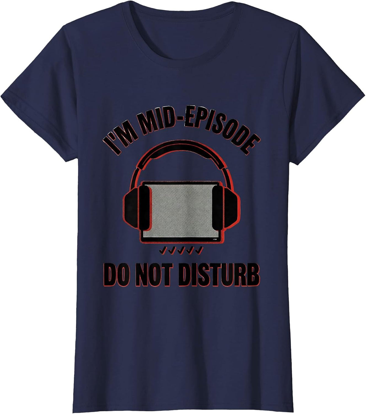 Women's I'm Mid-Episode Do Not Disturb Funny True Crime Junkie Gag T-Shirt - Navy Blue