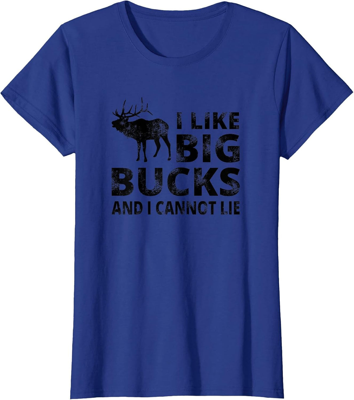 I Like Big Bucks and I Cannot Lie Deer Hunting T-Shirt - Royal Blue