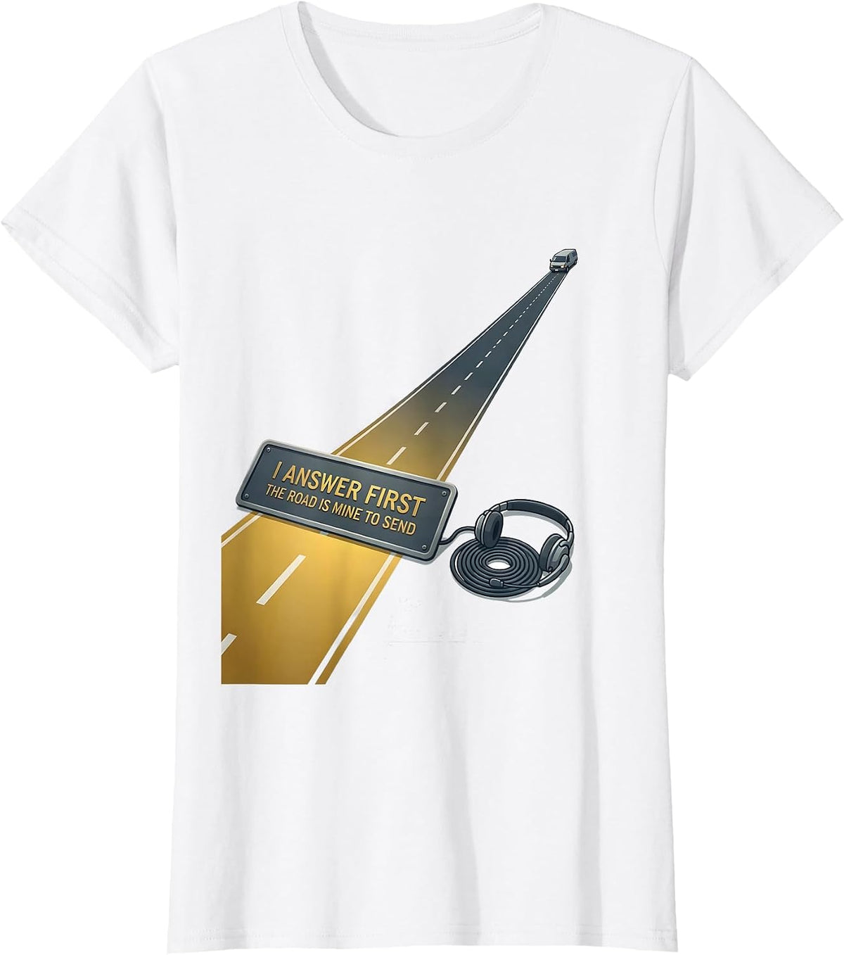 Women's I Answer First The Road Is Mine To Send 911 Dispatcher T-Shirt - White