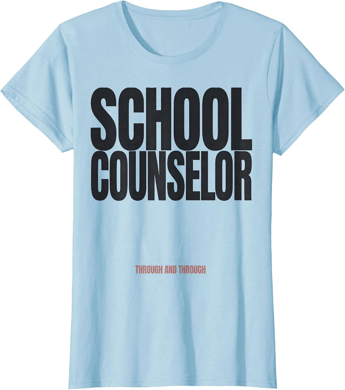 Women's School Counselor, Through and Through Funny Psychology Humor T-Shirt - Baby Blue