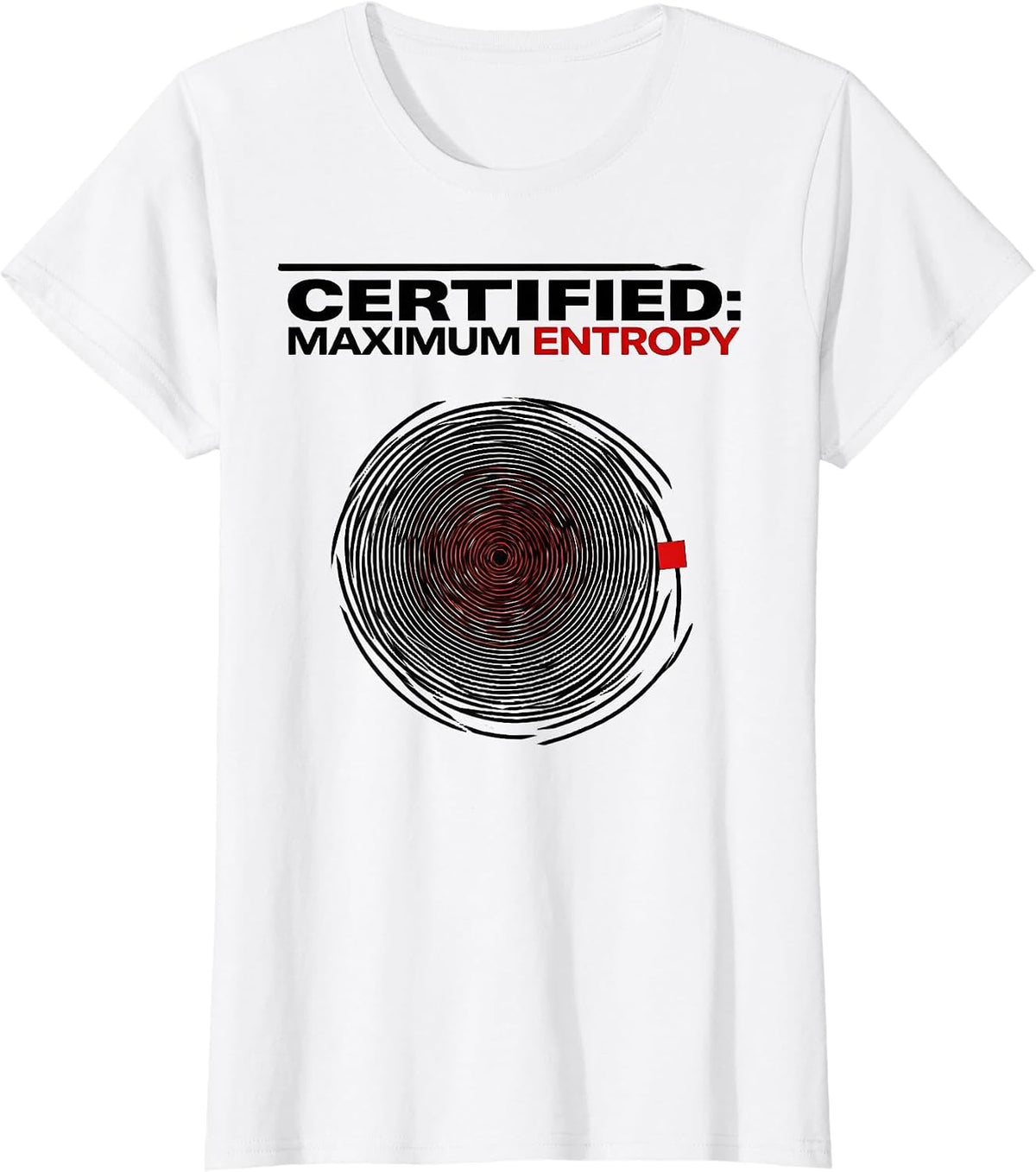Women's Certified Maximum Entropy Funny Physics Pun Humor T-Shirt - White
