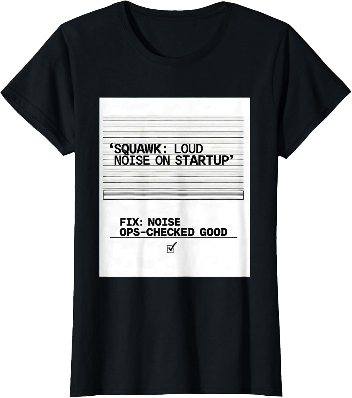 Women's Squawk: Loud Noise On Startup / Fix: Noise Ops-Checked Good T-Shirt - Black
