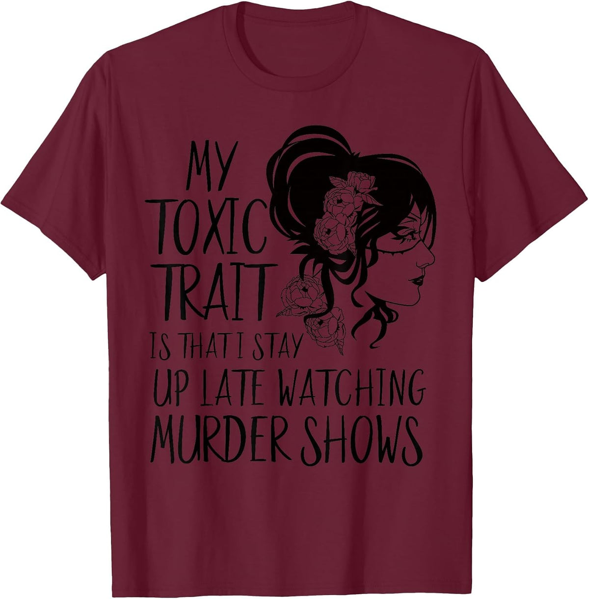True Crime Merch for Women Funny Watch Murder Shows Obssess T-Shirt - Burgundy