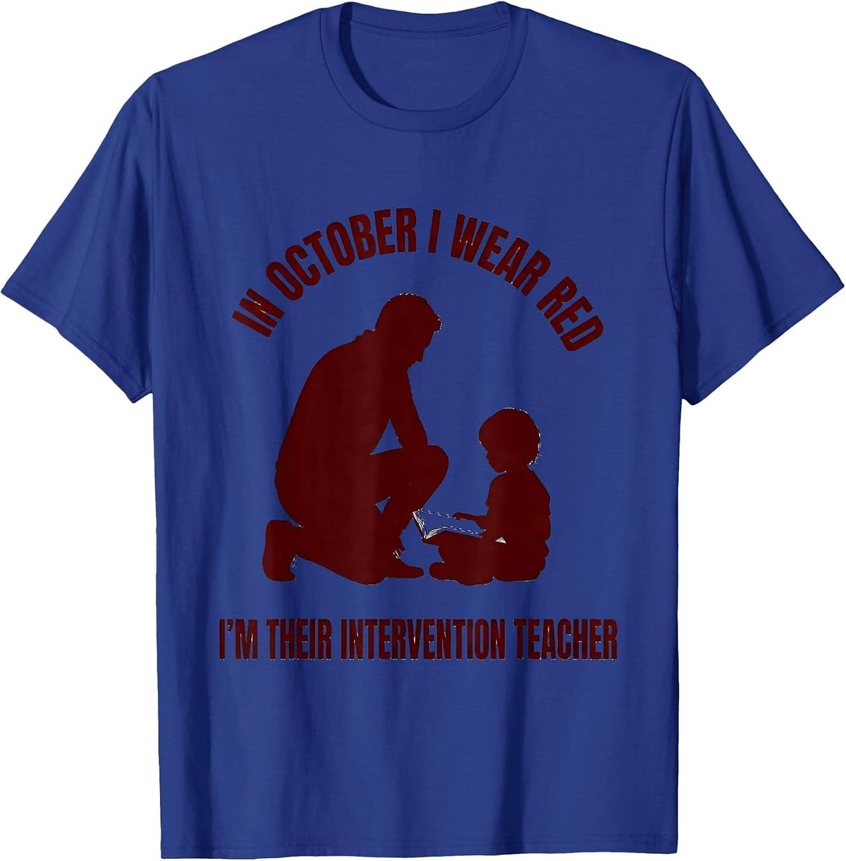 In October I Wear Red — I'm Their Intervention Teacher T-Shirt - Royal Blue