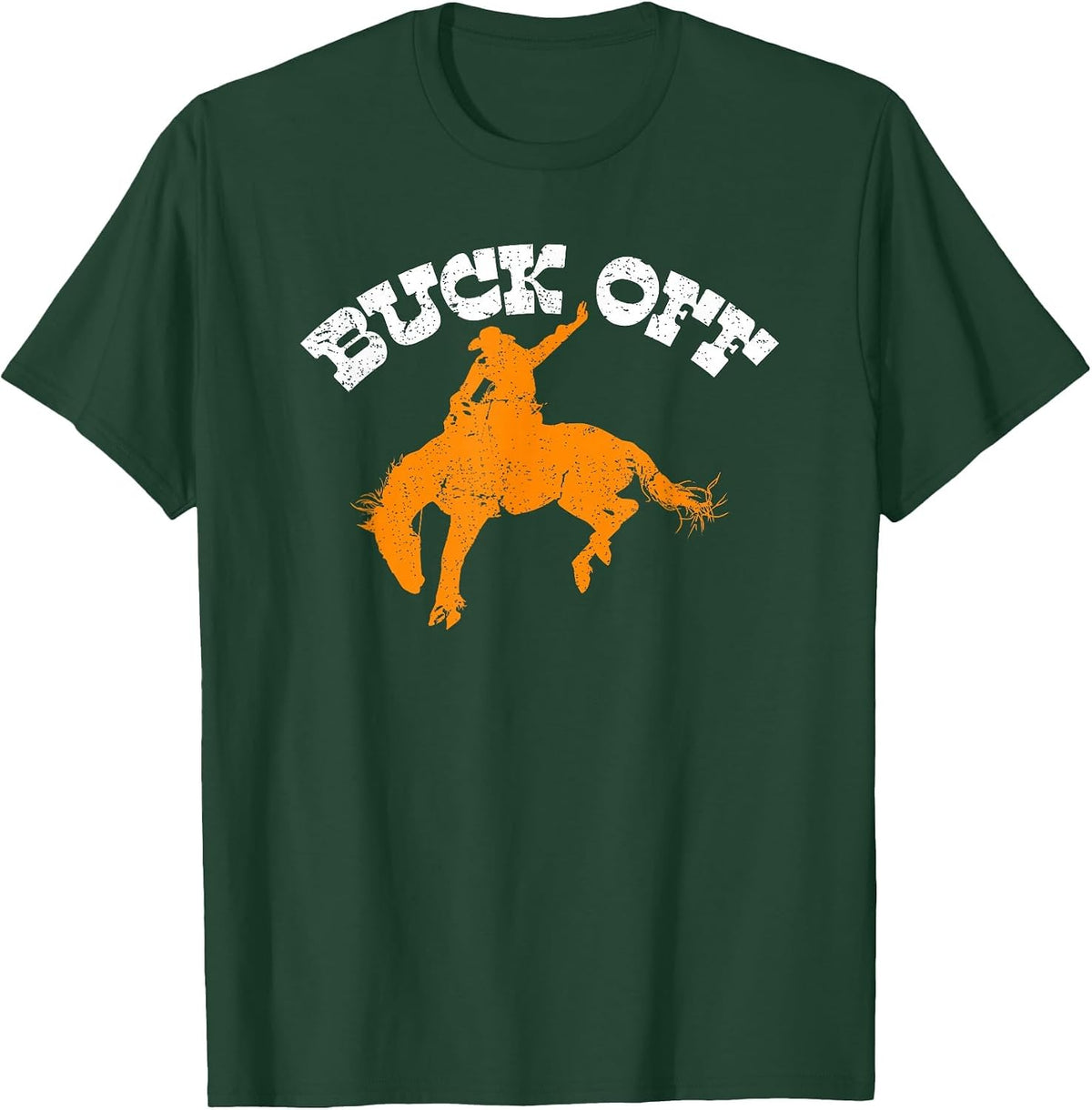 Buck Off, Bucking Bronco Western Rodeo Cowboy Bronc Rider T-Shirt - Dark Green