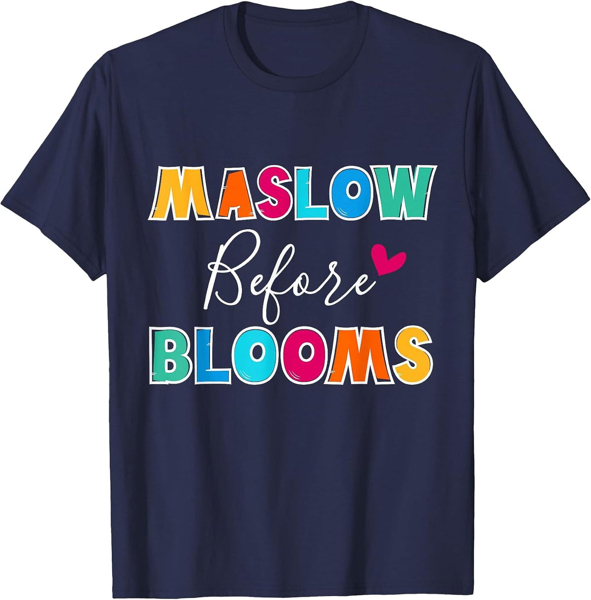 Teacher School Psychologist Special Ed Maslow Before Blooms T-Shirt - Navy Blue