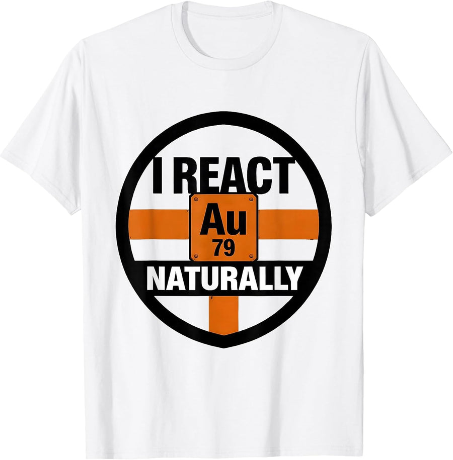 Men's I React Naturally Funny Chemistry Teacher Science Student T-Shirt - White