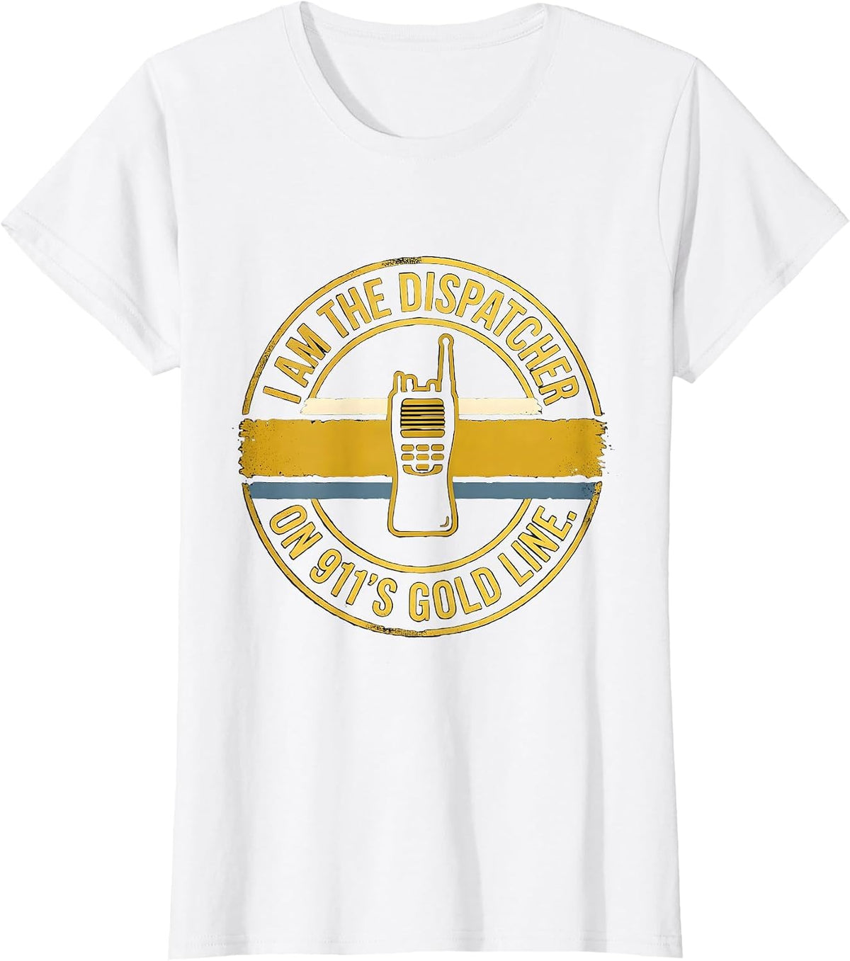Women's I Am The Dispatcher On 911's Gold Line Thin Gold Line First T-Shirt - White