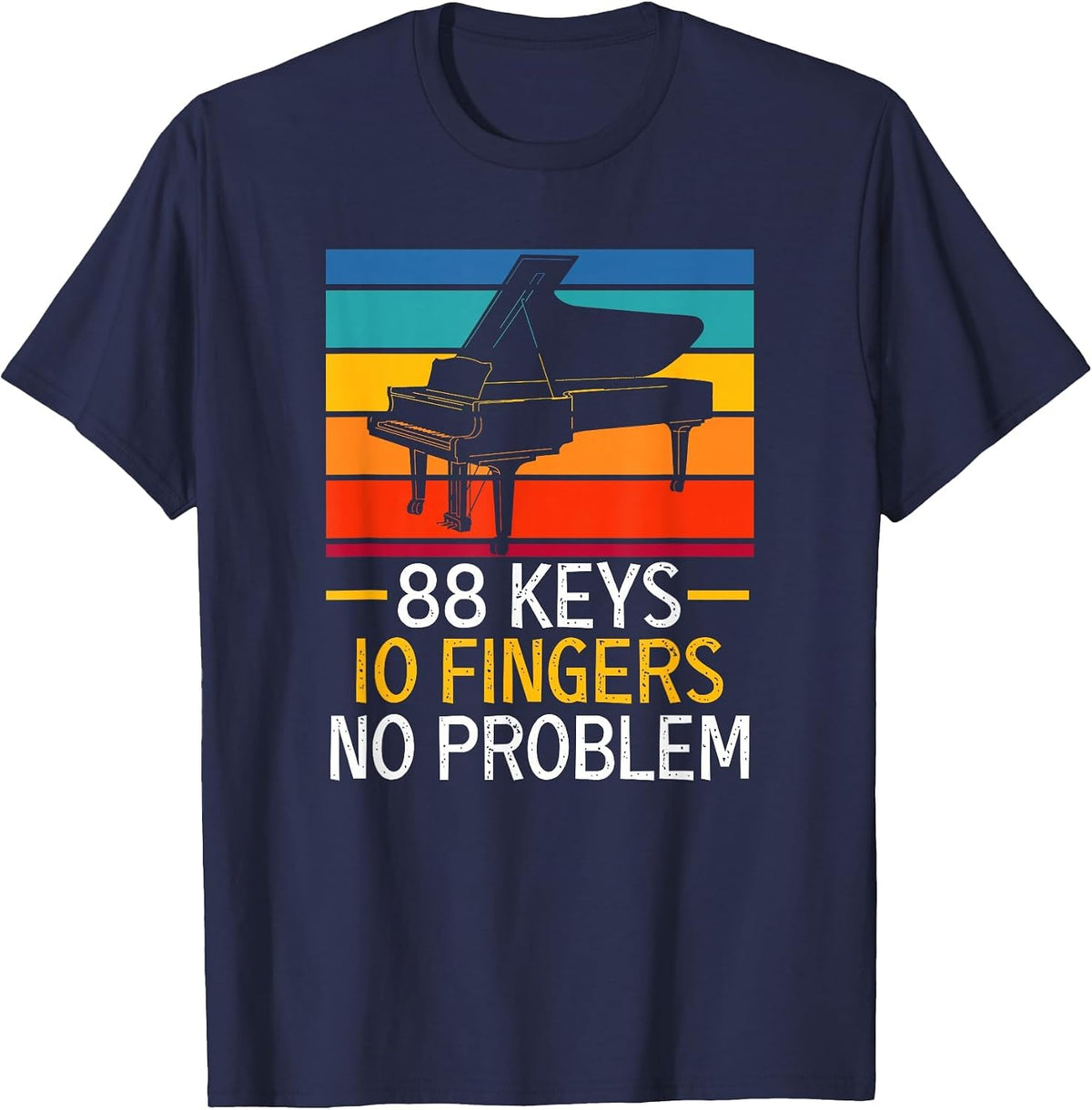 88 Keys 10 Fingers No Problem Pianist Piano Player T-Shirt - Navy Blue