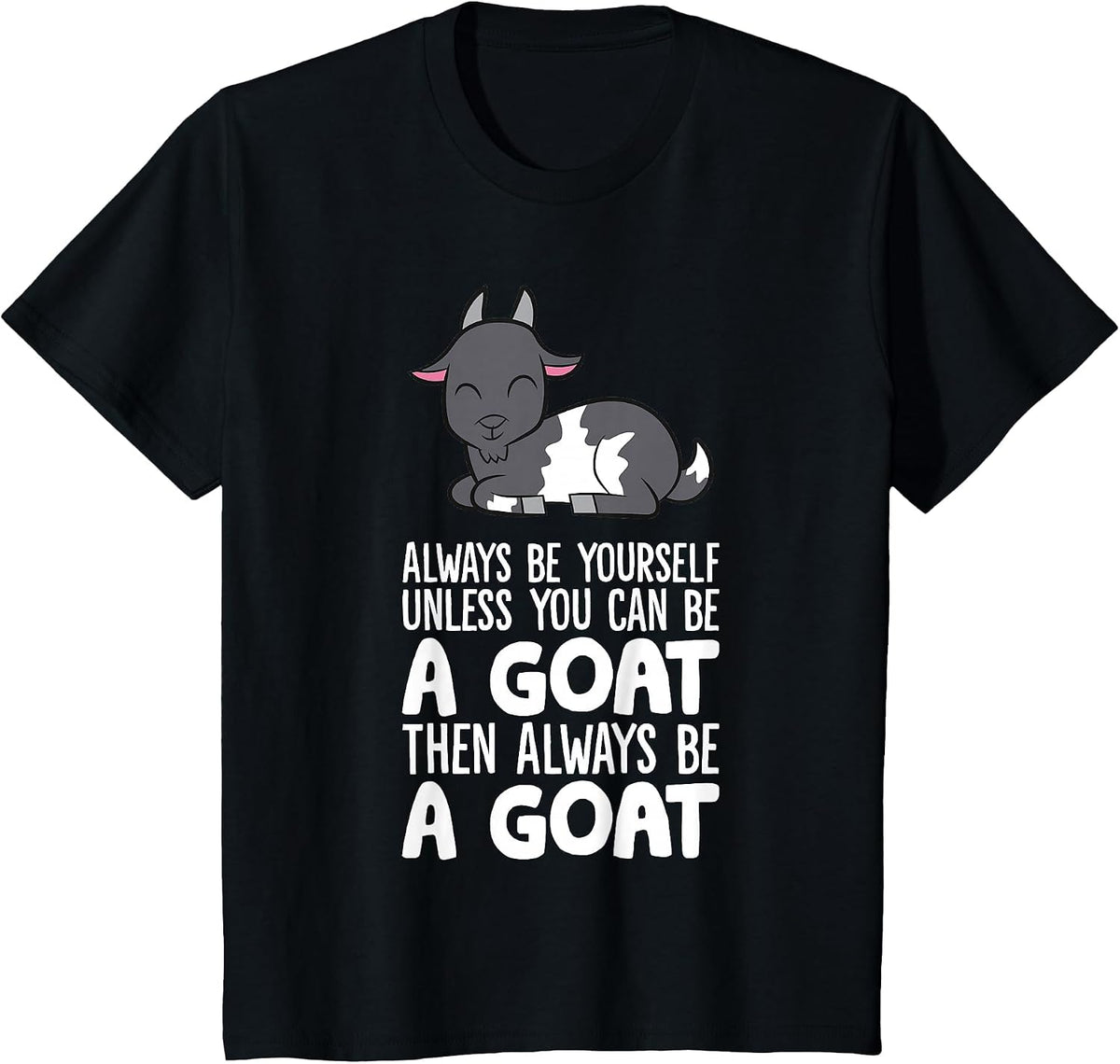 Always Be Yourself Unless You Can Be A Goat T-Shirt - Black