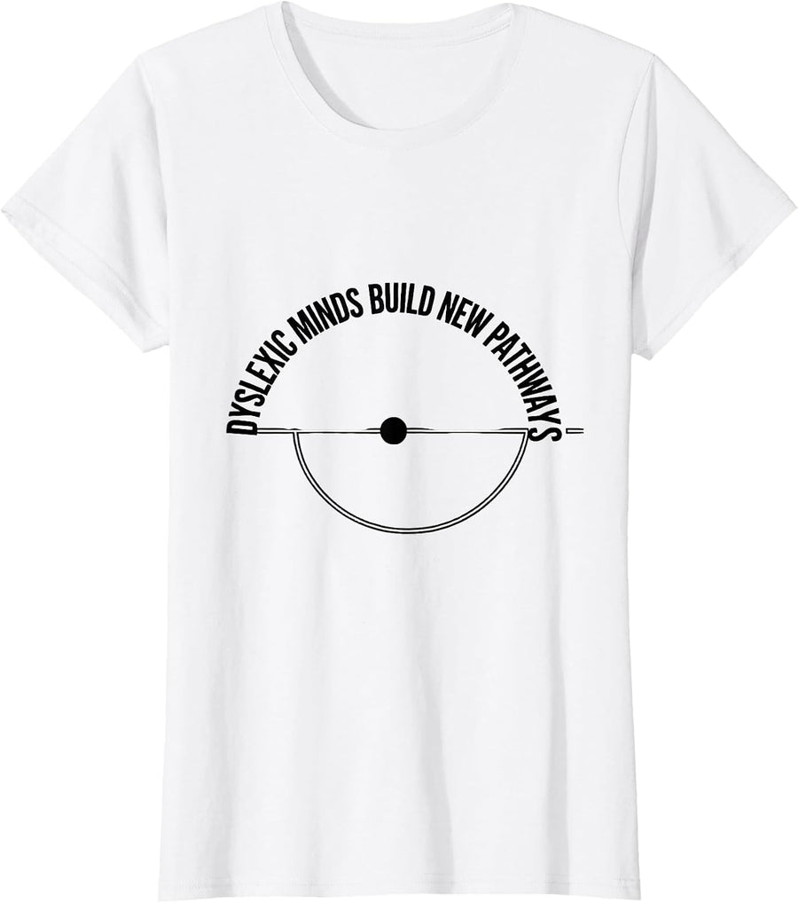 Women's Dyslexic Minds Build New Pathways Dyslexia Teacher Awareness T-Shirt - White