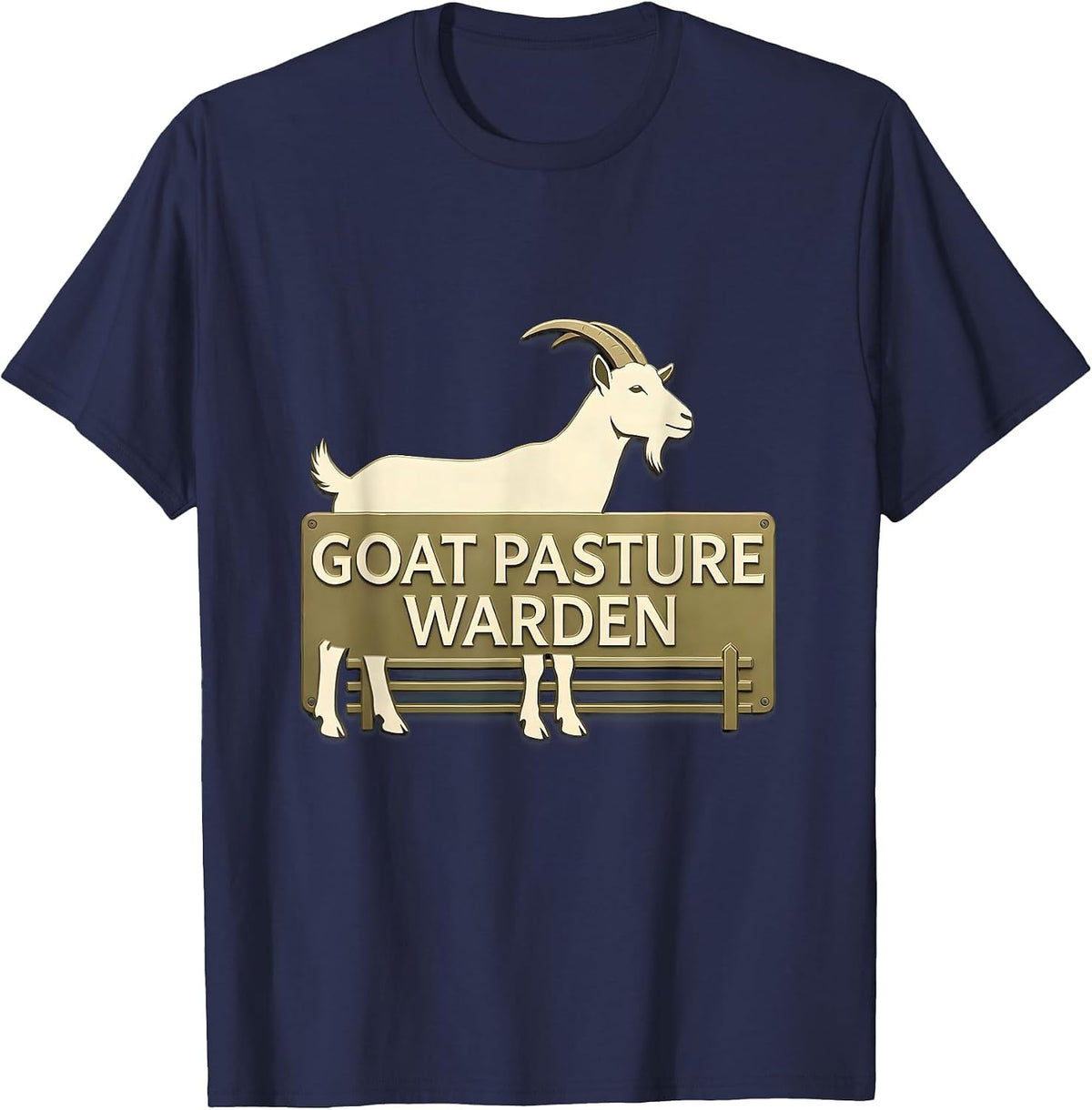 Goat Pasture Warden Funny Goat Owner Farmer Humor T-Shirt - Navy Blue