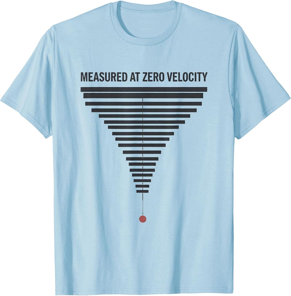 Men's Measured At Zero Velocity Funny Physics Pun Humor T-Shirt - Baby Blue