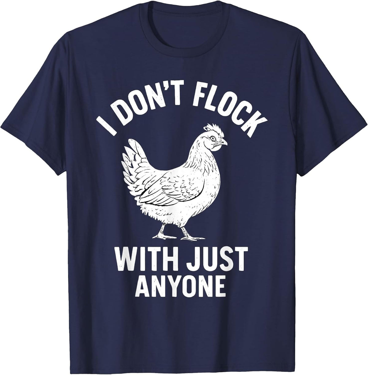 I Dont Flock with Just Anyone Chicken Hen Coop T-Shirt - Navy Blue