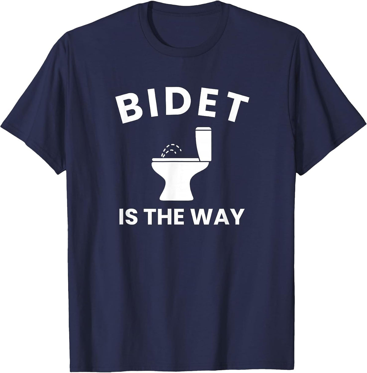 Bidet is the Way, Funny Bidet T-Shirt - Navy Blue