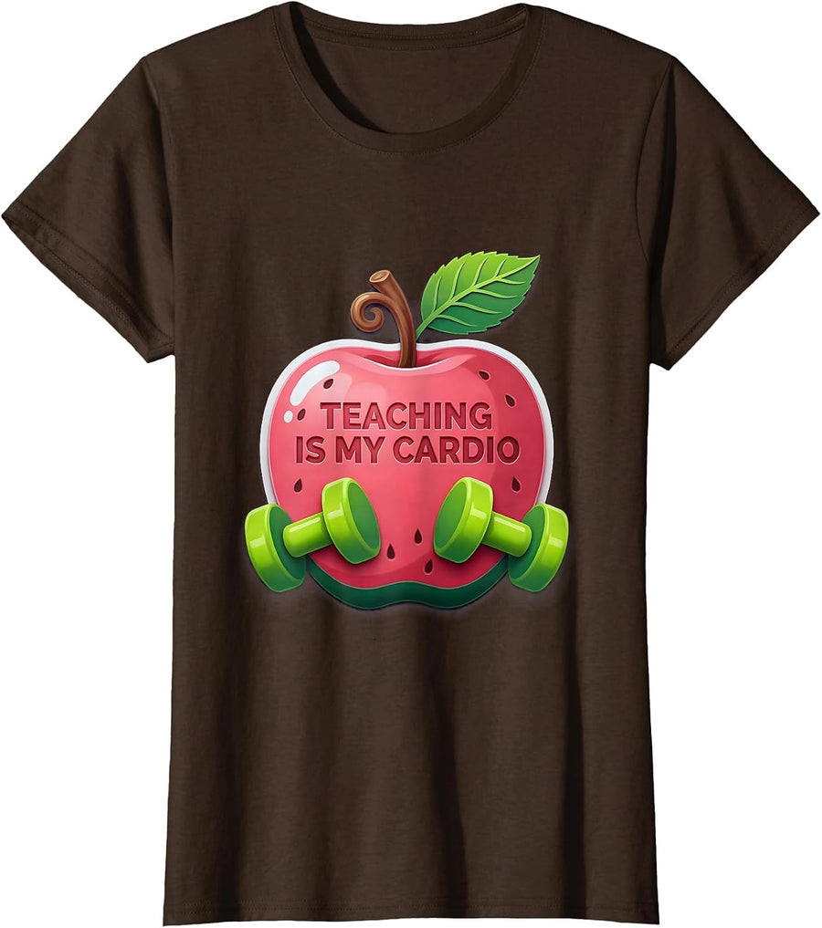 Women's Teaching Is My Cardio Funny Educator Design T-Shirt - Brown