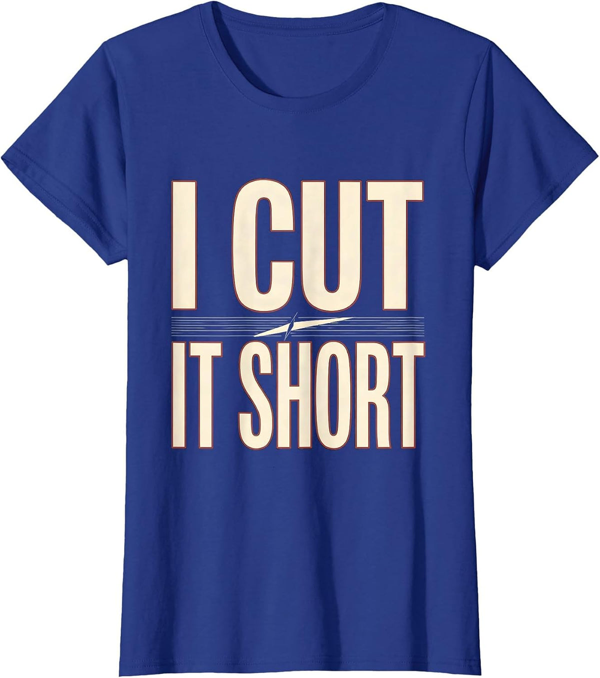 Women's I Cut It Short Funny Hairdresser Hairstylist Barber Trade T-Shirt - Royal Blue