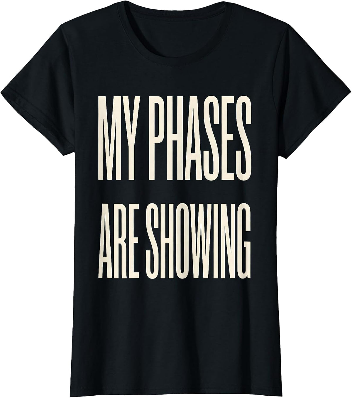 My Phases Are Showing Celestial Lunar Cycle Astronomy T-Shirt - Black