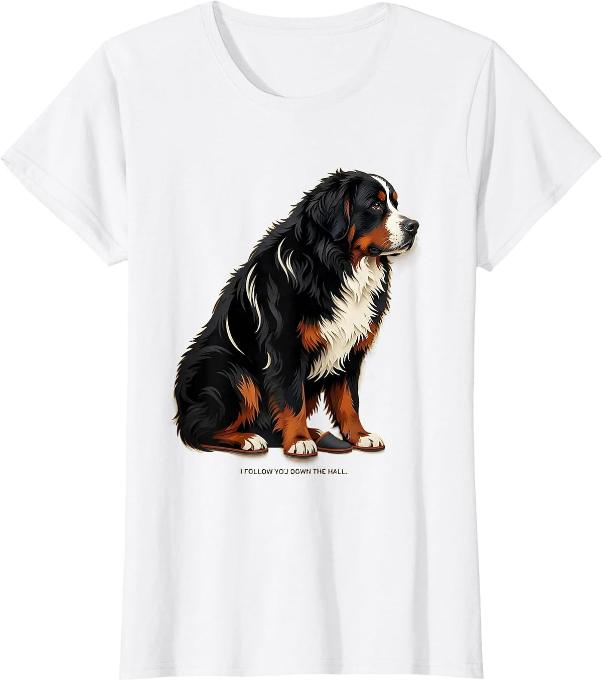 Women's I Follow You Down The Hall Funny Bernese Mountain Dog Lover T-Shirt - White
