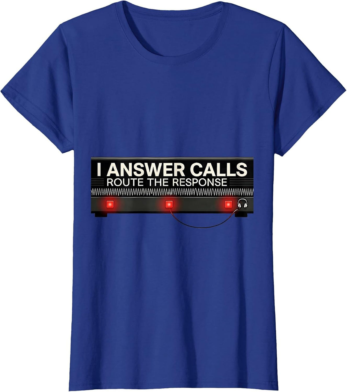 Women's I Answer Calls Route The Response Funny 911 Dispatcher T-Shirt - Royal Blue