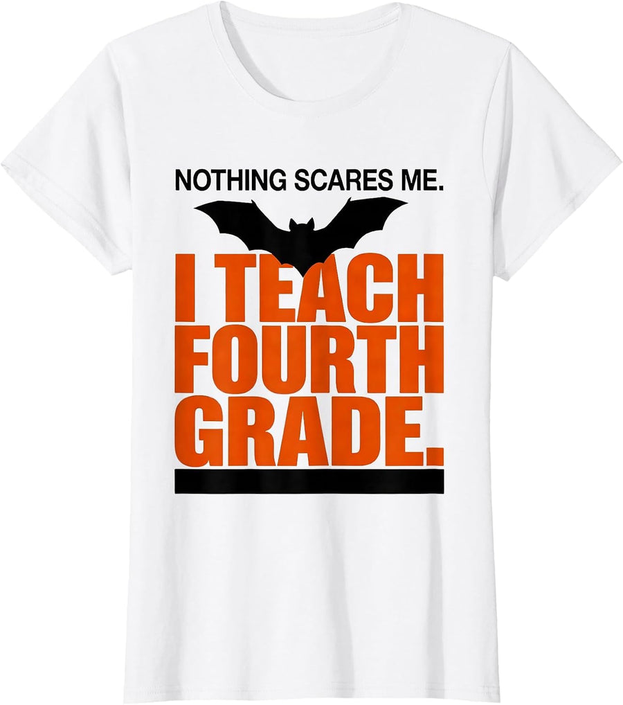 Women's Nothing Scares Me. I Teach Fourth Grade Teacher Halloween T-Shirt - White