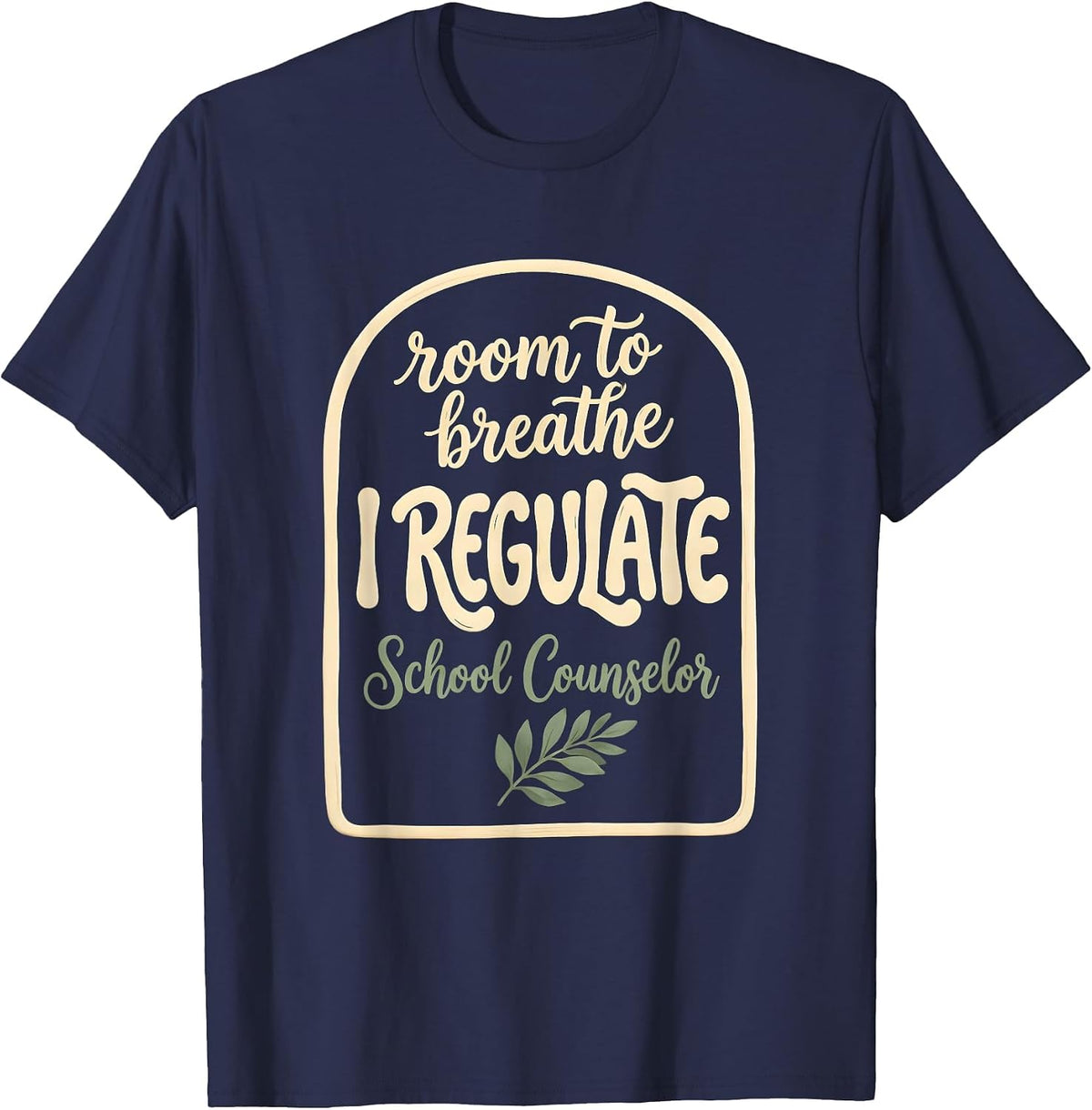 Room To Breathe, I Regulate — School Counselor Funny T-Shirt - Navy Blue