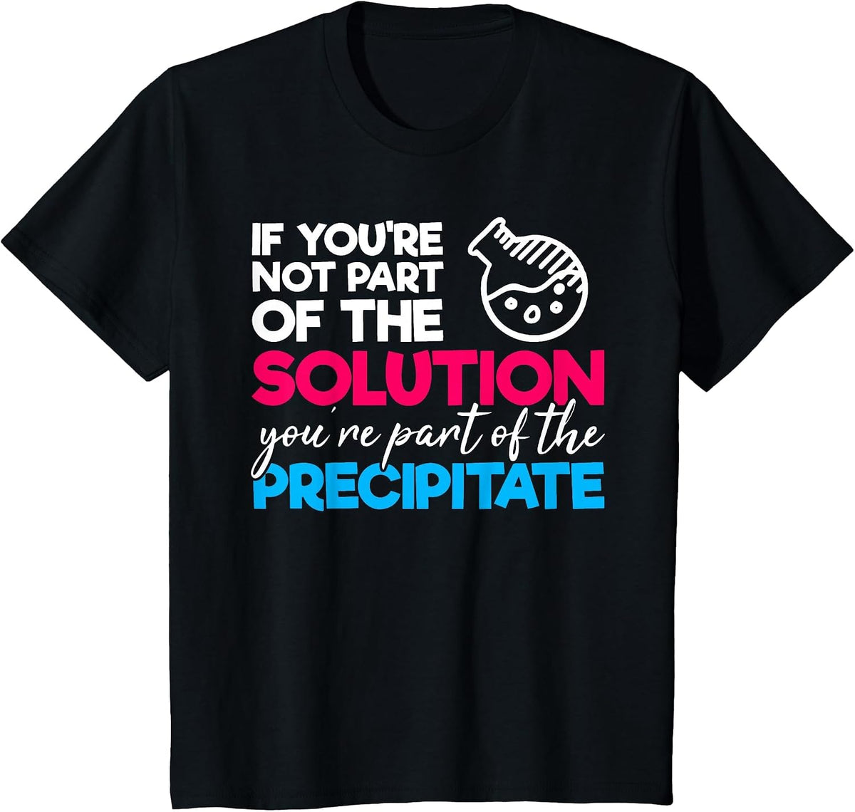Funny Nerdy Part of Solution Precipitate Chemistry Teacher T-Shirt - Black