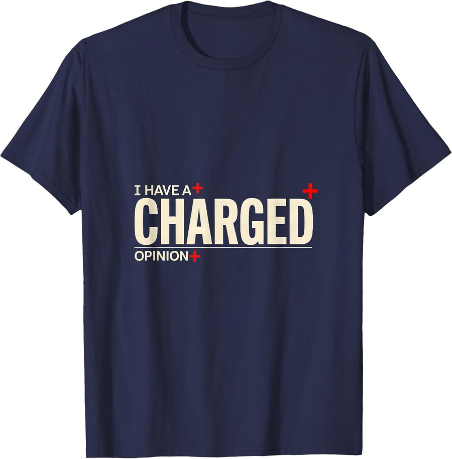 I Have A Charged Opinion Funny Science Chemistry Nerd Humor T-Shirt - Navy Blue