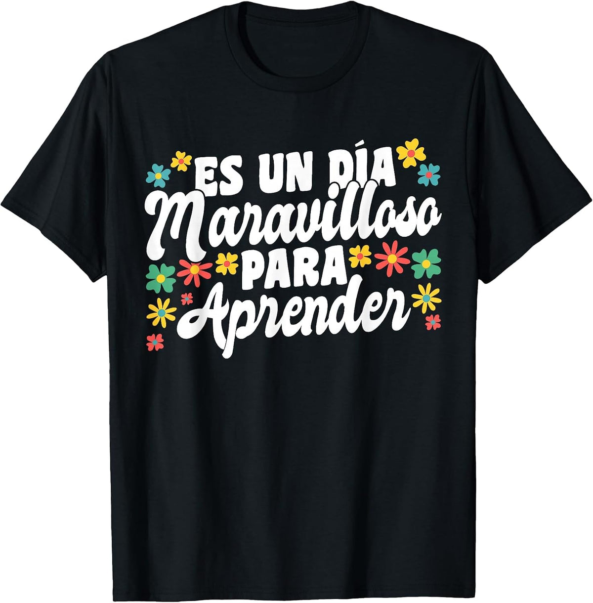 ES Un Dia Maravilloso para Aprender Spanish Teacher T-Shirt - Black