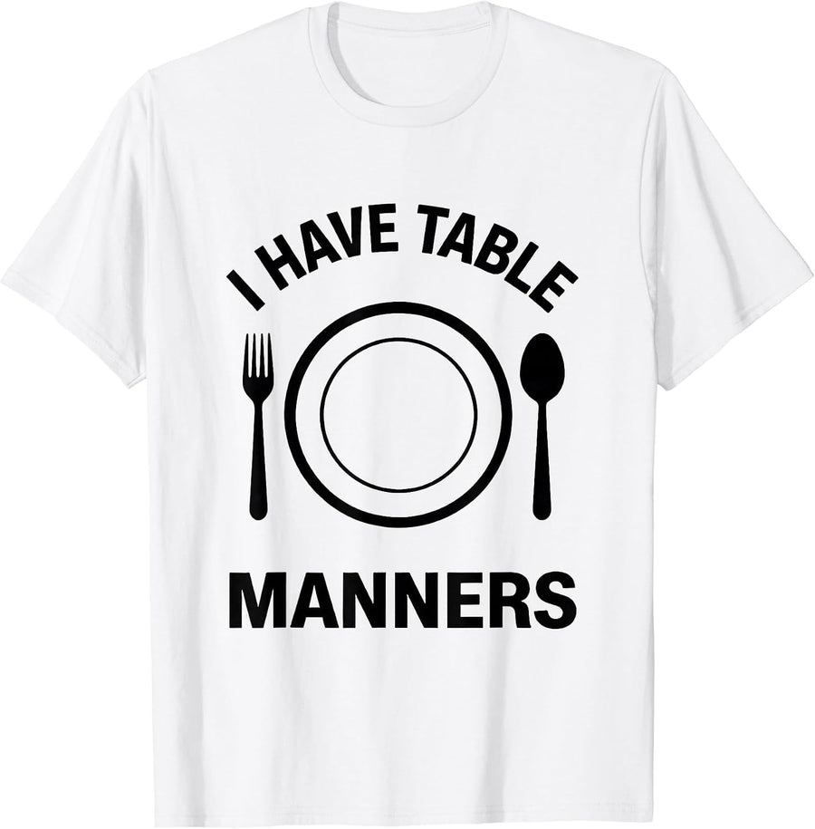 Men's I Have Table Manners Funny Chemistry Nerd Science Humor T-Shirt - White