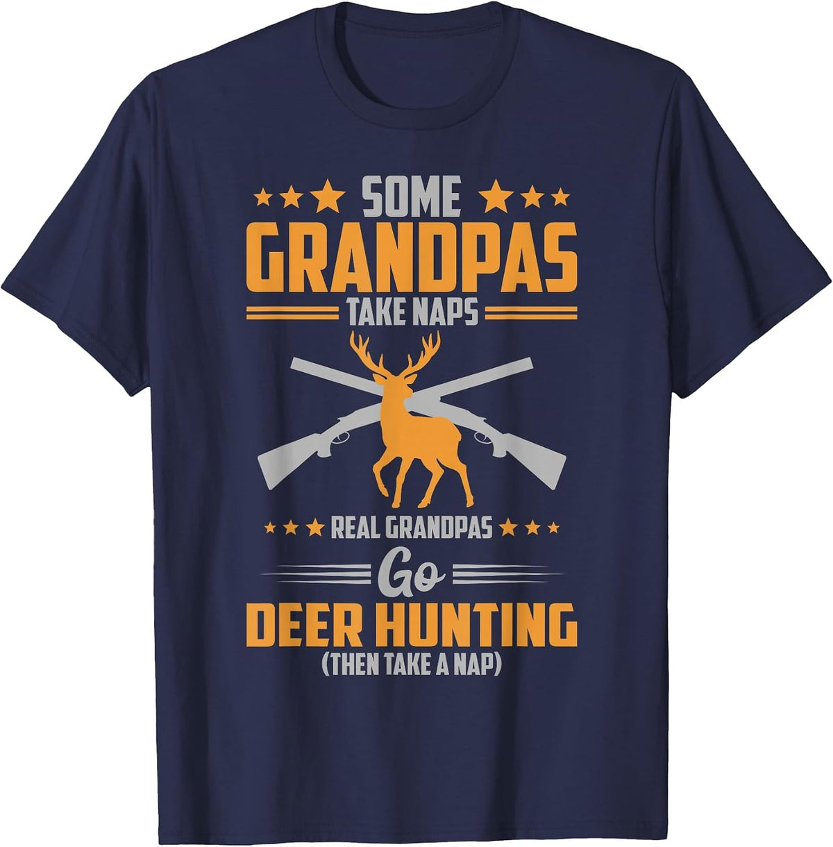 Some Grandpas Take Naps Real Grandpas Go Deer Hunting T-Shirt - Navy Blue