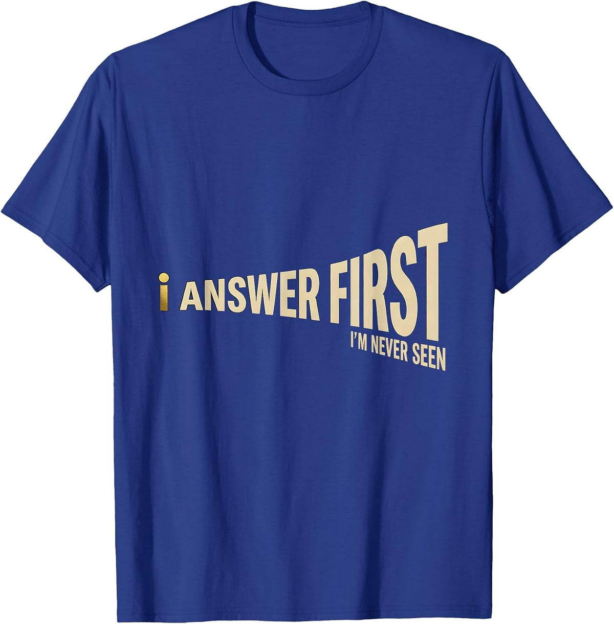 I Answer First I'm Never Seen Thin Gold Line 911 Dispatcher T-Shirt - Royal Blue