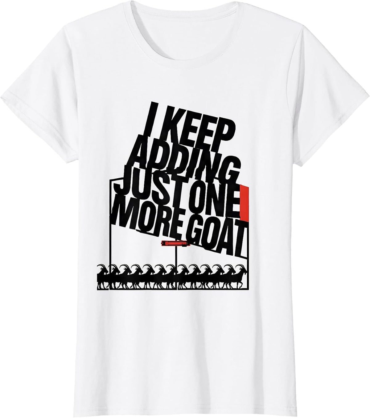 I Keep Adding Just One More Goat Funny Goat Lover Farmer T-Shirt - White