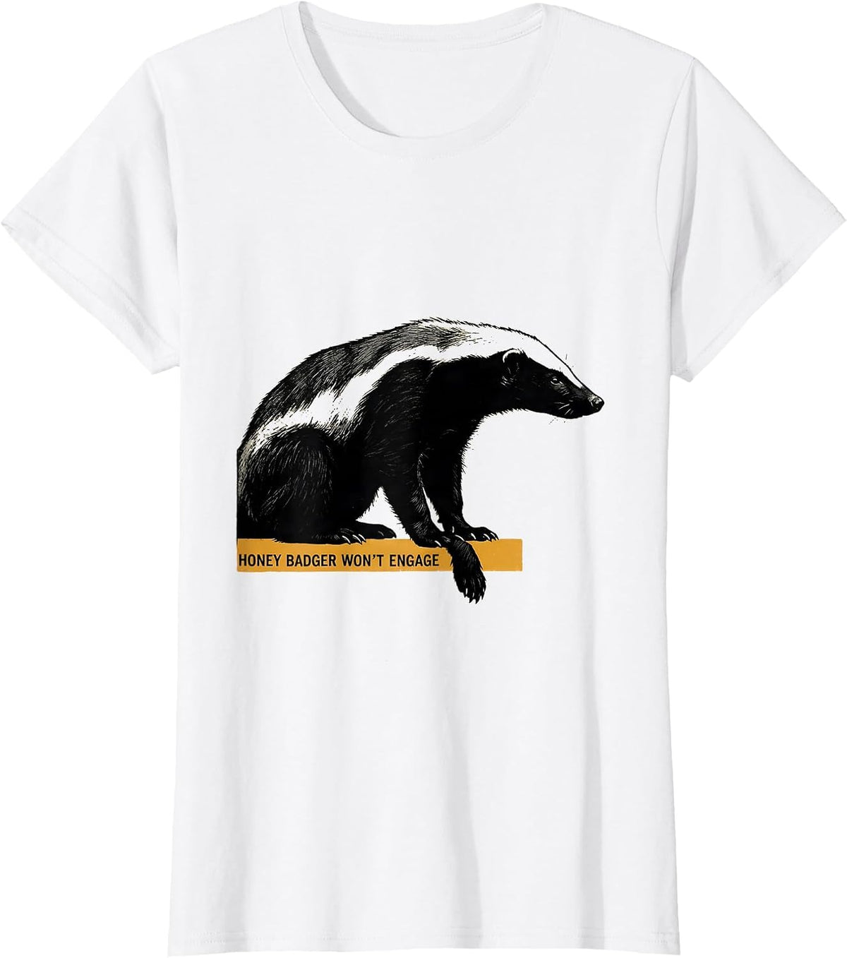 Honey Badger Won't Engage Funny Animal Lover Humor T-Shirt - White