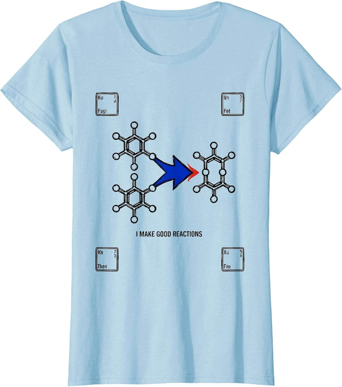 I Make Good Reactions Funny Chemistry Nerd Humor Gift T-Shirt - Baby Blue
