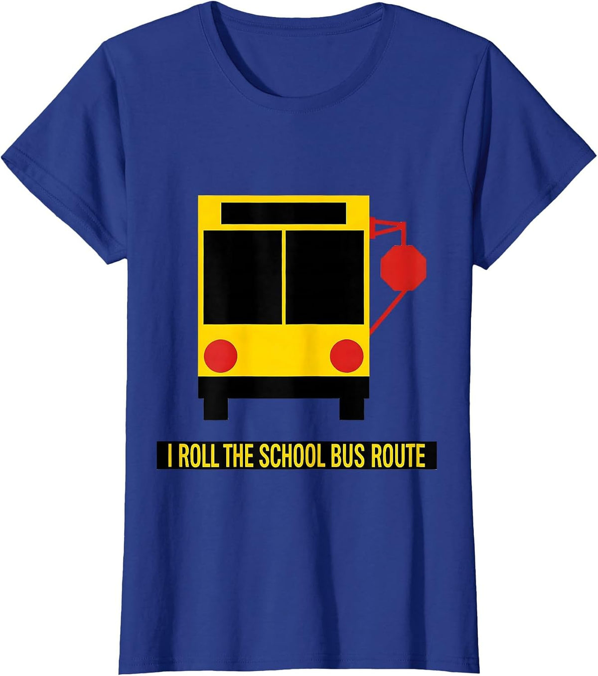 Women's I Roll The School Bus Route Funny School Bus Driver T-Shirt - Royal Blue