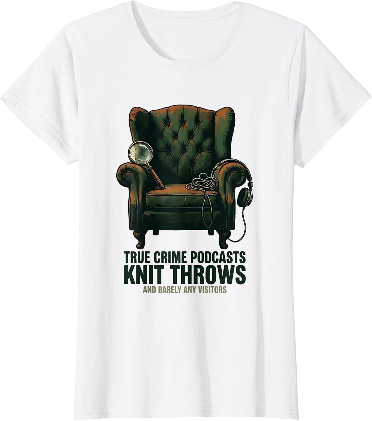 Women's True Crime Podcasts, Knit Throws, And Barely Any Visitors T-Shirt - White