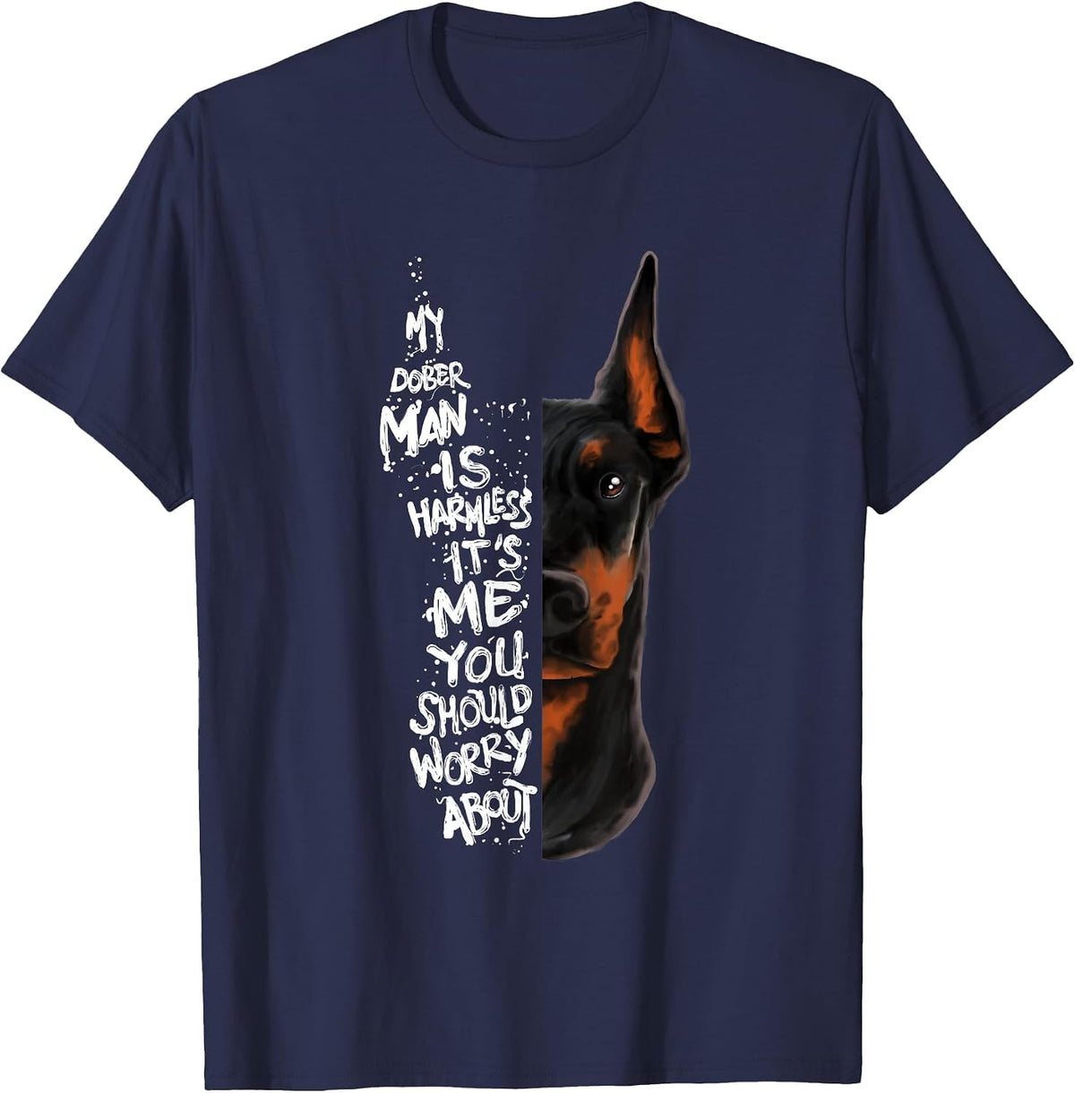 My Doberman is Harmless.. Doberman Quote Pinscher Funny T-Shirt - Navy Blue